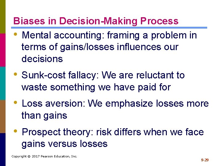 Biases in Decision-Making Process • Mental accounting: framing a problem in terms of gains/losses