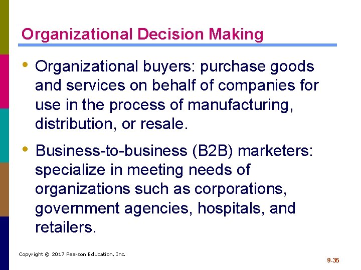 Organizational Decision Making • Organizational buyers: purchase goods and services on behalf of companies