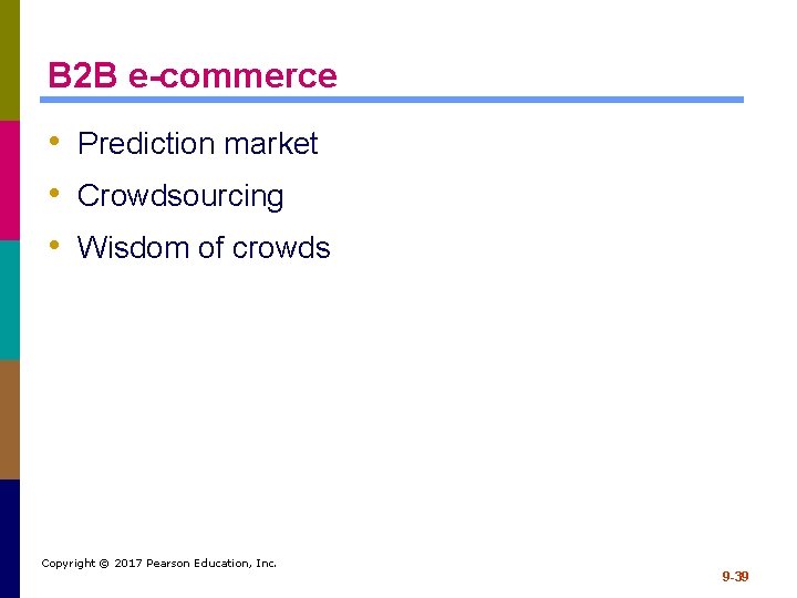 B 2 B e-commerce • Prediction market • Crowdsourcing • Wisdom of crowds Copyright