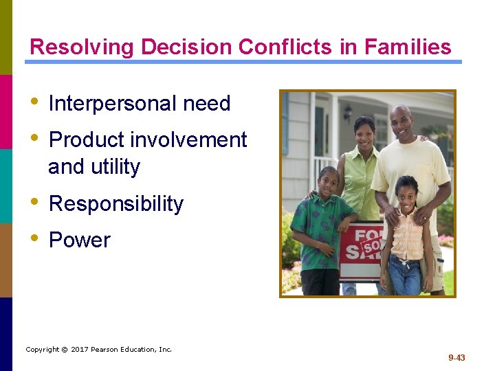 Resolving Decision Conflicts in Families • Interpersonal need • Product involvement and utility •