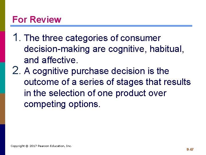 For Review 1. The three categories of consumer decision-making are cognitive, habitual, and affective.