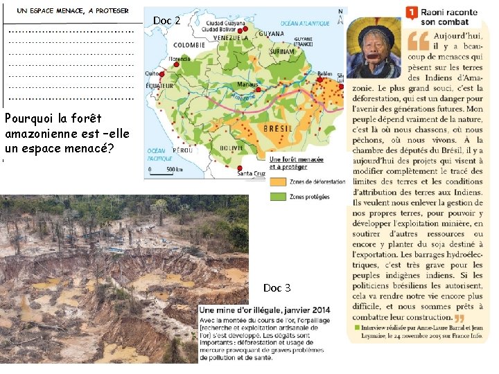 Doc 2 Pourquoi la forêt amazonienne est –elle un espace menacé? Doc 3 