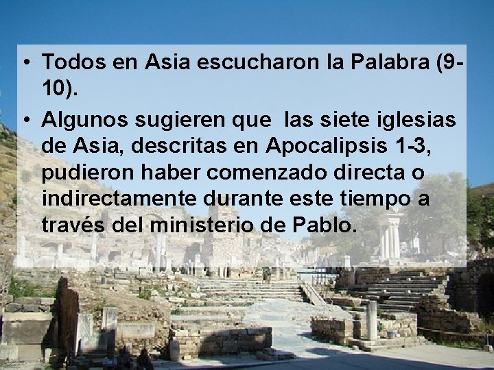  • Todos en Asia escucharon la Palabra (910). • Algunos sugieren que las