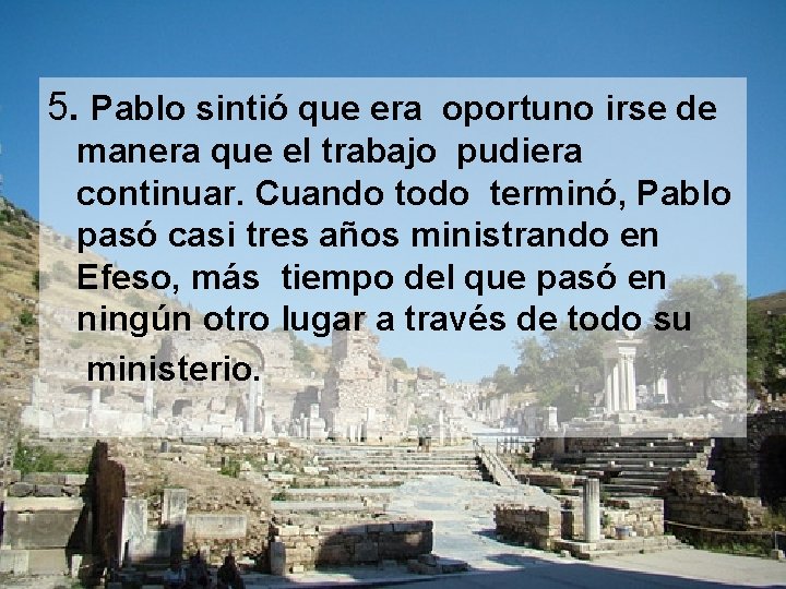 5. Pablo sintió que era oportuno irse de manera que el trabajo pudiera continuar.