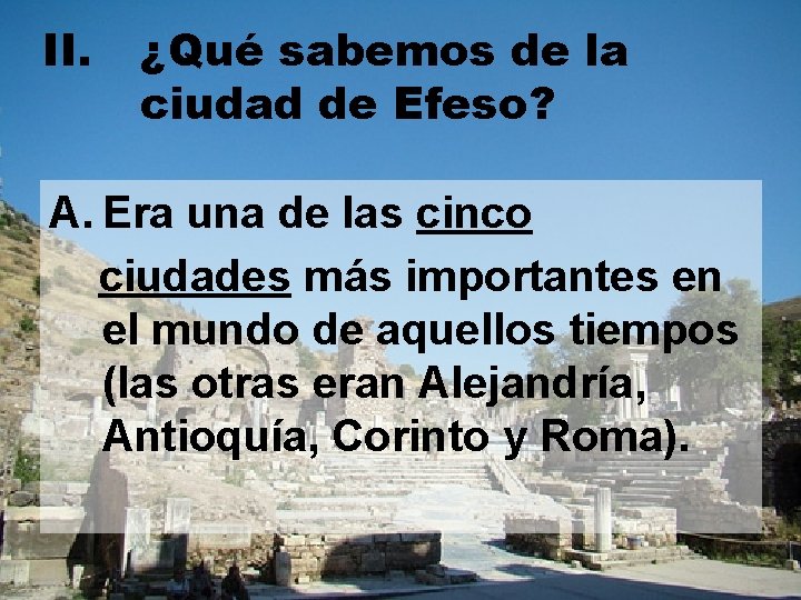 II. ¿Qué sabemos de la ciudad de Efeso? A. Era una de las cinco