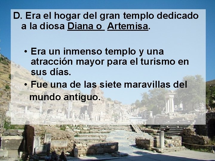D. Era el hogar del gran templo dedicado a la diosa Diana o Artemisa.
