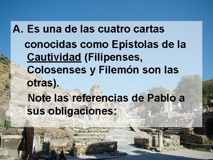 A. Es una de las cuatro cartas conocidas como Epístolas de la Cautividad (Filipenses,