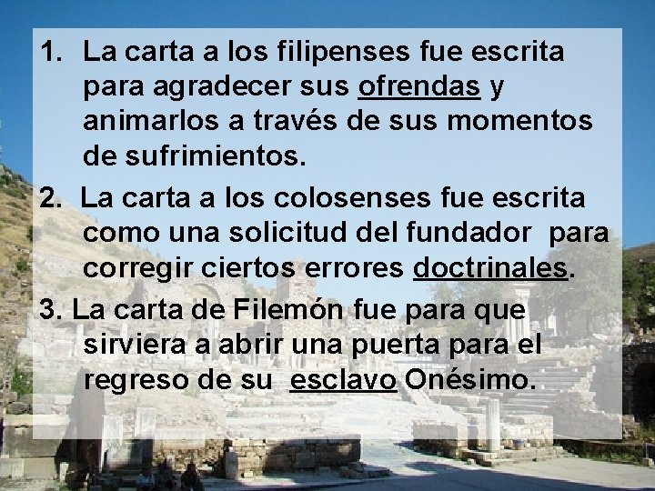 1. La carta a los filipenses fue escrita para agradecer sus ofrendas y animarlos