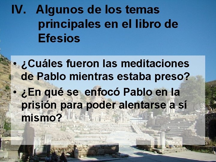 IV. Algunos de los temas principales en el libro de Efesios • ¿Cuáles fueron