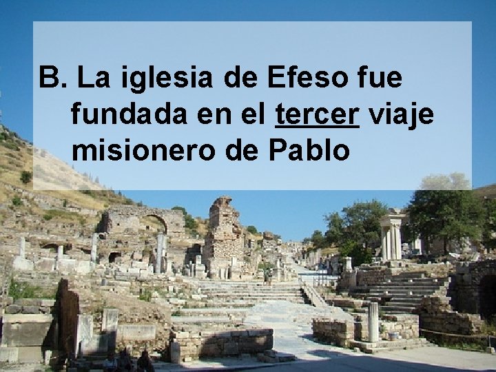 B. La iglesia de Efeso fue fundada en el tercer viaje misionero de Pablo