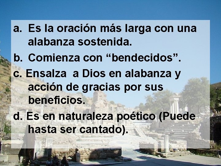 a. Es la oración más larga con una alabanza sostenida. b. Comienza con “bendecidos”.