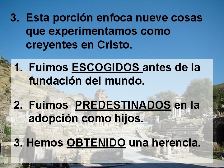 3. Esta porción enfoca nueve cosas que experimentamos como creyentes en Cristo. 1. Fuimos