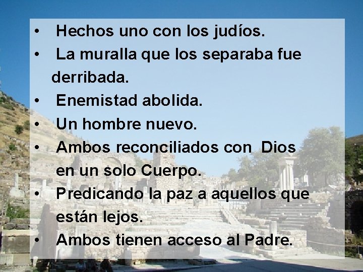  • • Hechos uno con los judíos. La muralla que los separaba fue