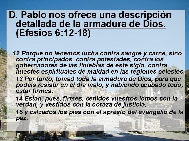 D. Pablo nos ofrece una descripción detallada de la armadura de Dios. (Efesios 6: