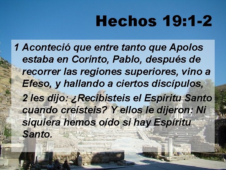 Hechos 19: 1 -2 1 Aconteció que entre tanto que Apolos estaba en Corinto,