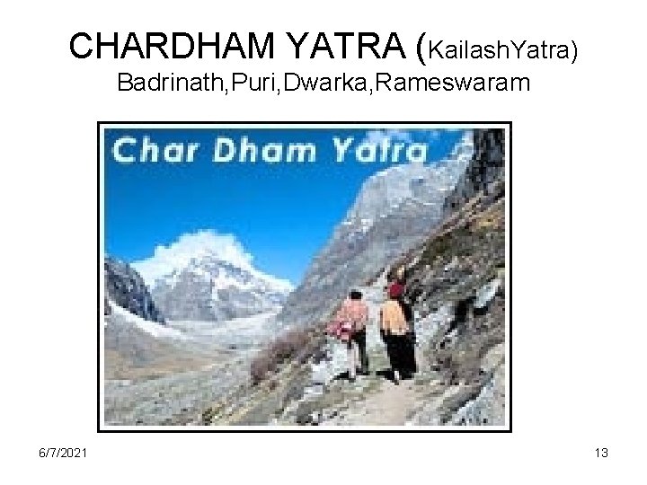 CHARDHAM YATRA (Kailash. Yatra) Badrinath, Puri, Dwarka, Rameswaram Char Dham Yatra 2005 According to