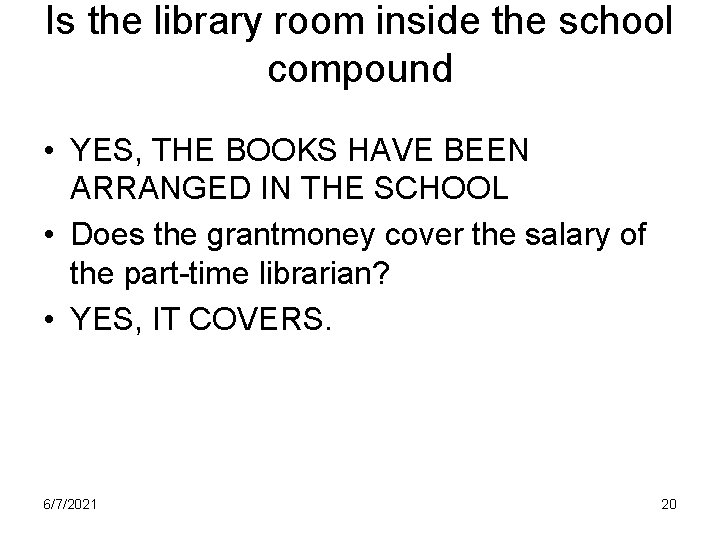 Is the library room inside the school compound • YES, THE BOOKS HAVE BEEN