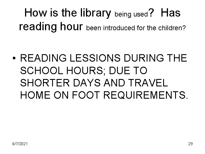 How is the library being used? Has reading hour been introduced for the children?