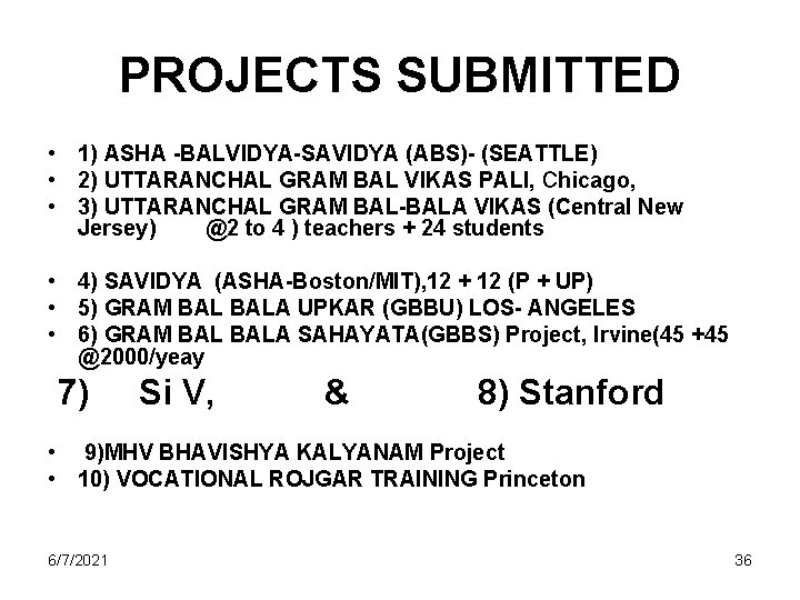 PROJECTS SUBMITTED • 1) ASHA -BALVIDYA-SAVIDYA (ABS)- (SEATTLE) • 2) UTTARANCHAL GRAM BAL VIKAS