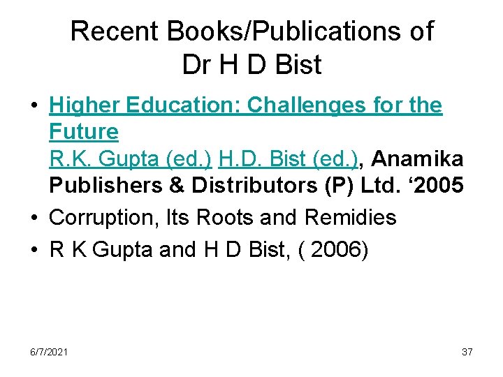 Recent Books/Publications of Dr H D Bist • Higher Education: Challenges for the Future