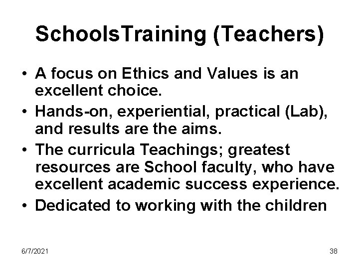 Schools. Training (Teachers) • A focus on Ethics and Values is an excellent choice.