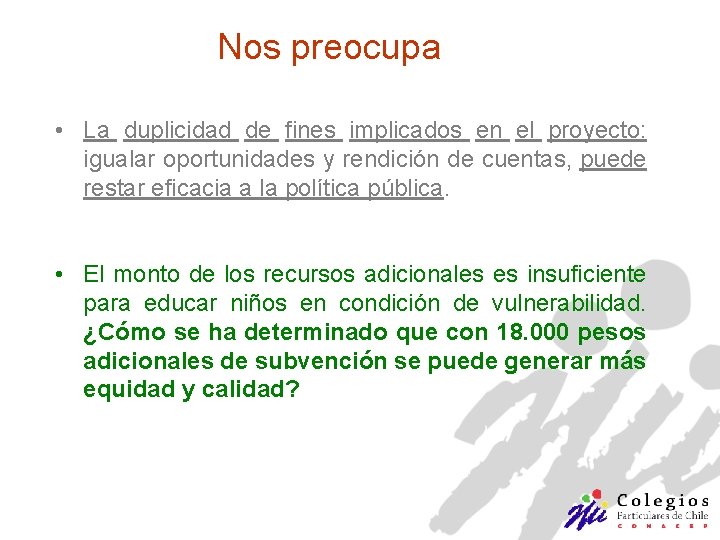 Nos preocupa • La duplicidad de fines implicados en el proyecto: igualar oportunidades y