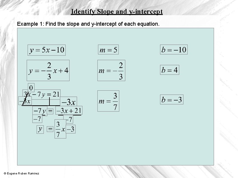 Identify Slope and y-intercept Example 1: Find the slope and y-intercept of each equation.