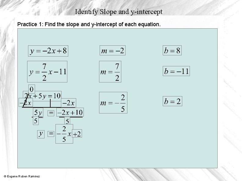 Identify Slope and y-intercept Practice 1: Find the slope and y-intercept of each equation.