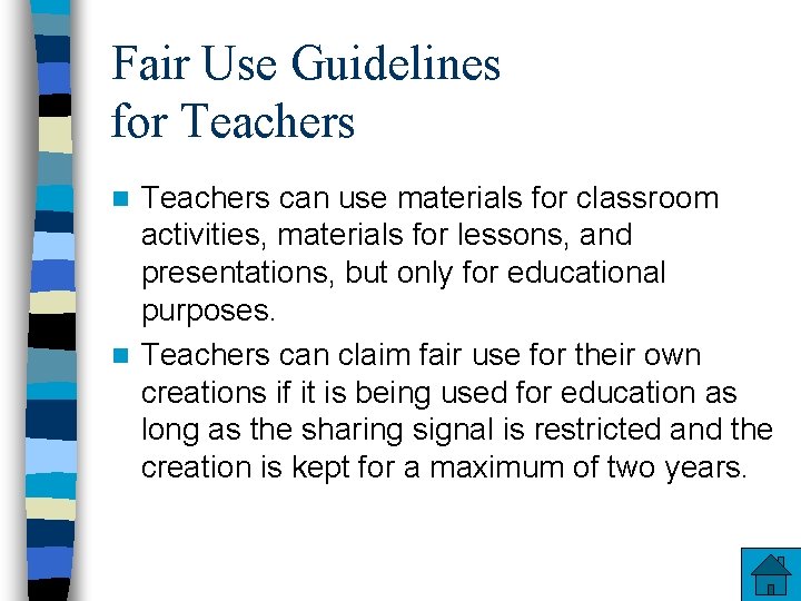 Fair Use Guidelines for Teachers can use materials for classroom activities, materials for lessons,