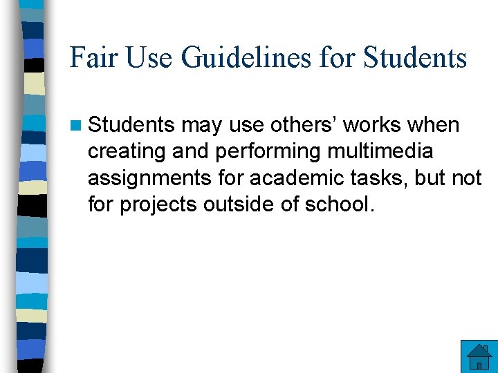 Fair Use Guidelines for Students n Students may use others’ works when creating and