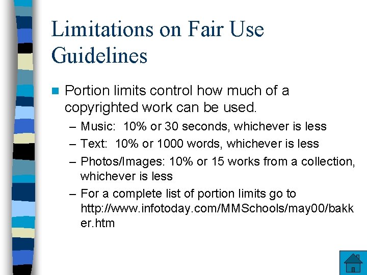 Limitations on Fair Use Guidelines n Portion limits control how much of a copyrighted