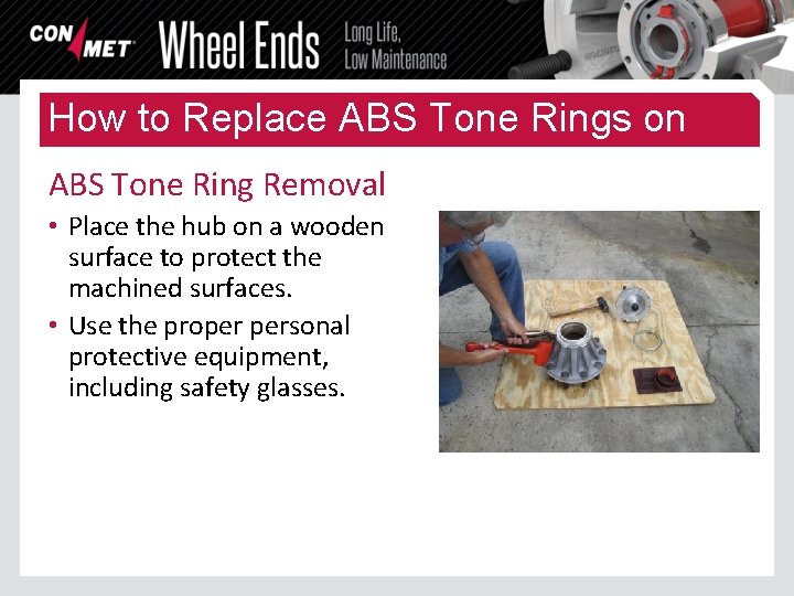 How to Replace ABS Tone Rings on Con. Met Hub Assemblies ABS Tone Ring