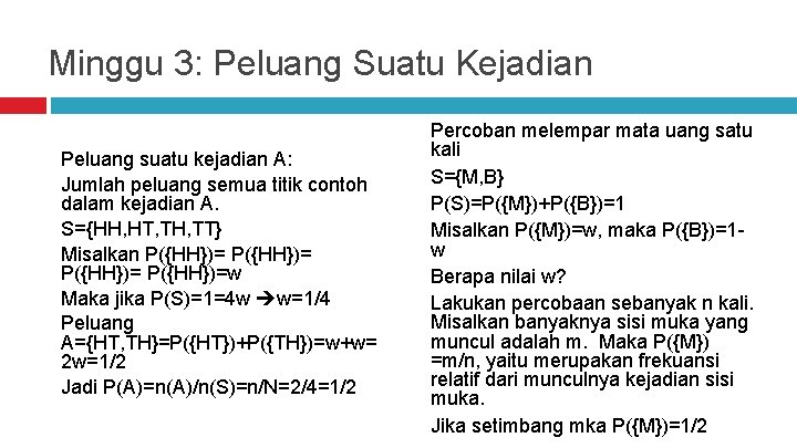 Minggu 3: Peluang Suatu Kejadian Peluang suatu kejadian A: Jumlah peluang semua titik contoh