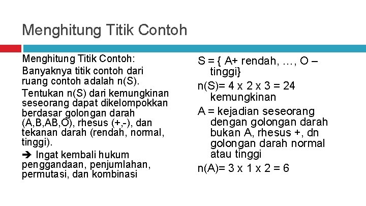 Menghitung Titik Contoh: Banyaknya titik contoh dari ruang contoh adalah n(S). Tentukan n(S) dari