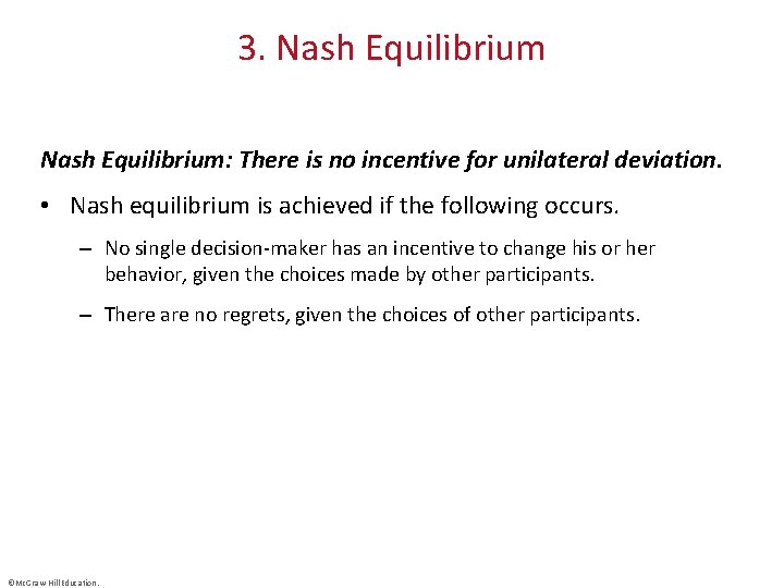 3. Nash Equilibrium: There is no incentive for unilateral deviation. • Nash equilibrium is