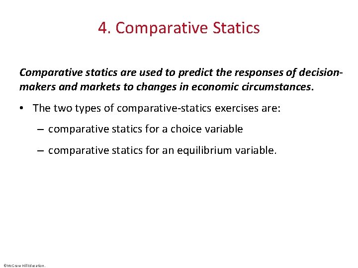 4. Comparative Statics Comparative statics are used to predict the responses of decisionmakers and