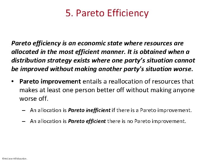 5. Pareto Efficiency Pareto efficiency is an economic state where resources are allocated in