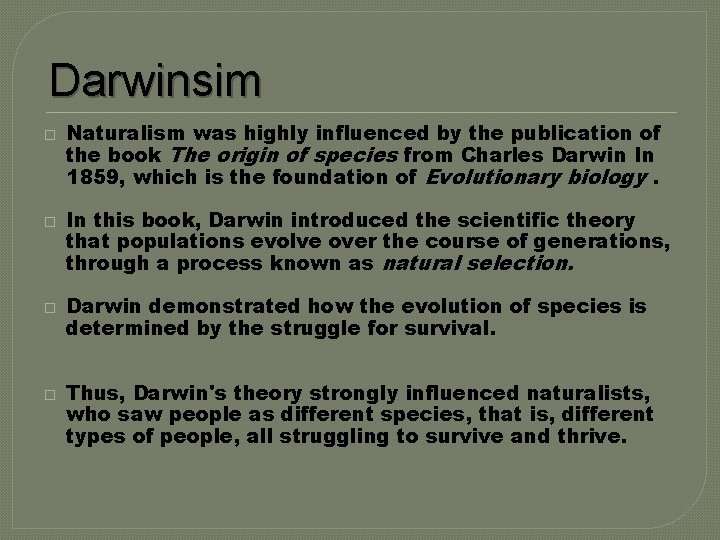 Darwinsim � � Naturalism was highly influenced by the publication of the book The