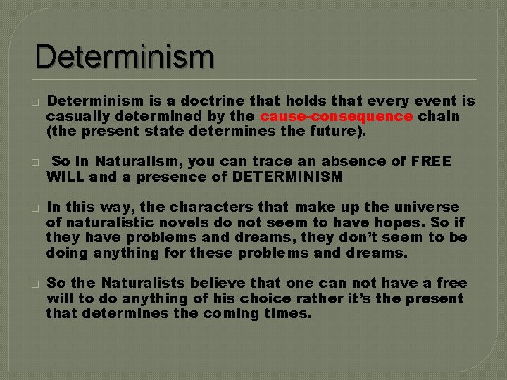 Determinism � � Determinism is a doctrine that holds that every event is casually
