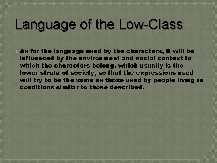 Language of the Low-Class � As for the language used by the characters, it