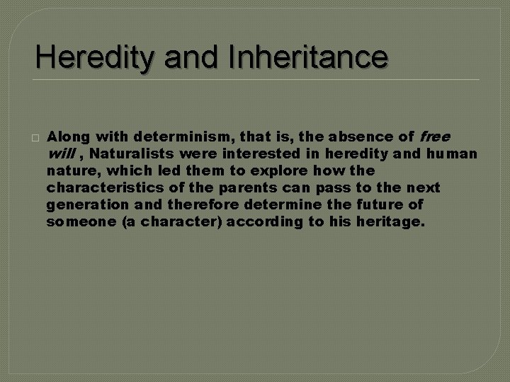 Heredity and Inheritance � Along with determinism, that is, the absence of free will