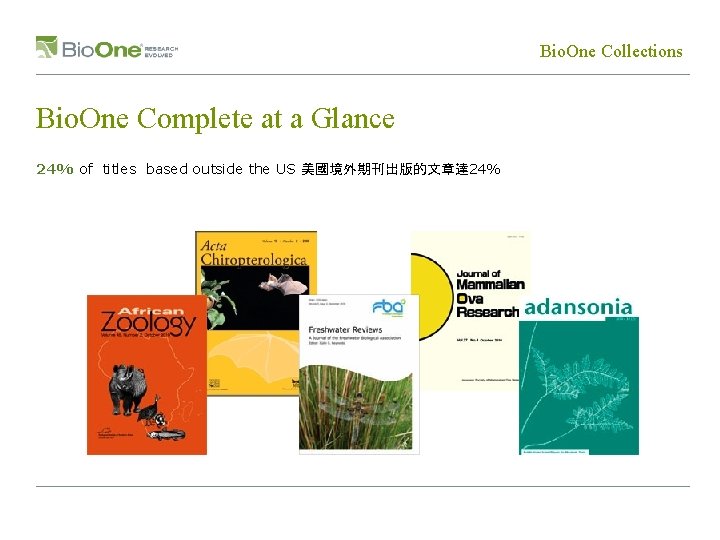 Bio. One Collections Bio. One Complete at a Glance 24% of titles based outside