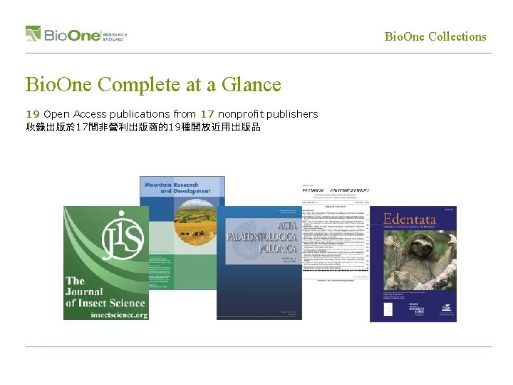 Bio. One Collections Bio. One Complete at a Glance 19 Open Access publications from