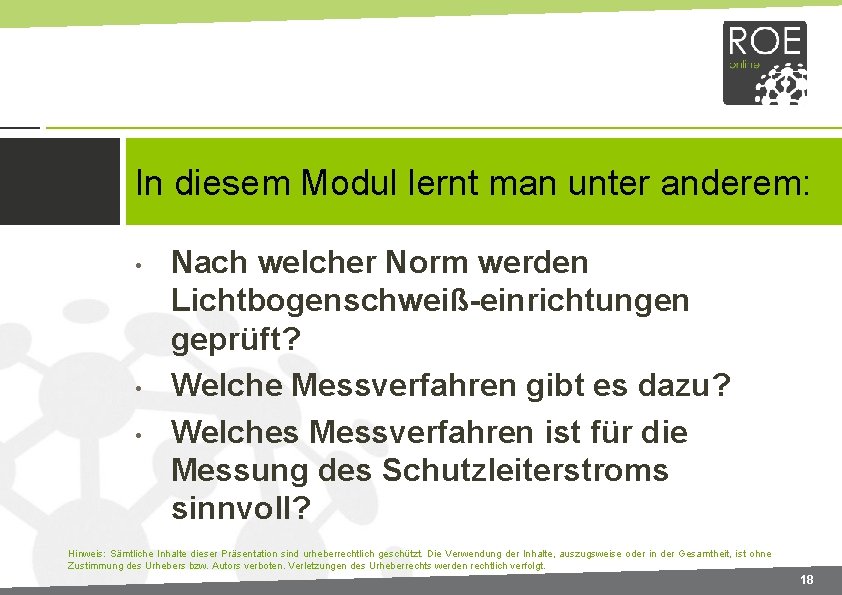 In diesem Modul lernt man unter anderem: • • • Nach welcher Norm werden