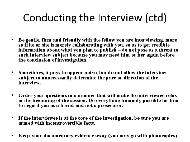 Conducting the Interview (ctd) • Be gentle, firm and friendly with the fellow you