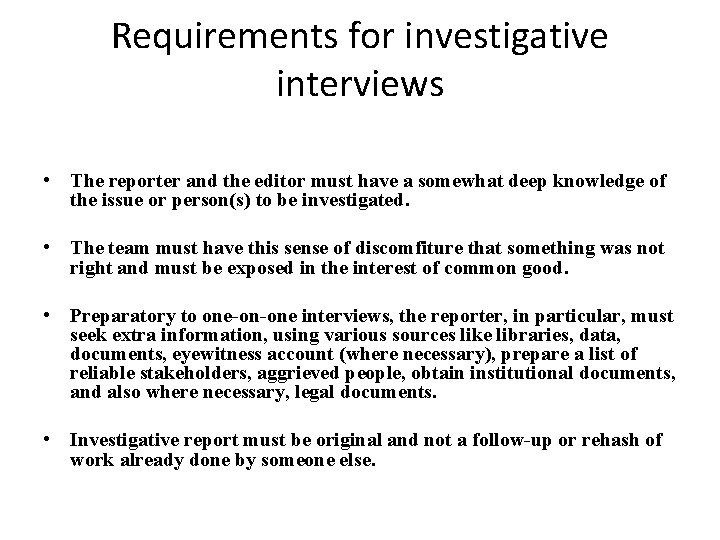 Requirements for investigative interviews • The reporter and the editor must have a somewhat