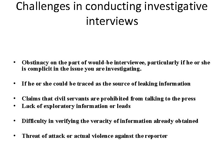 Challenges in conducting investigative interviews • Obstinacy on the part of would-be interviewee, particularly