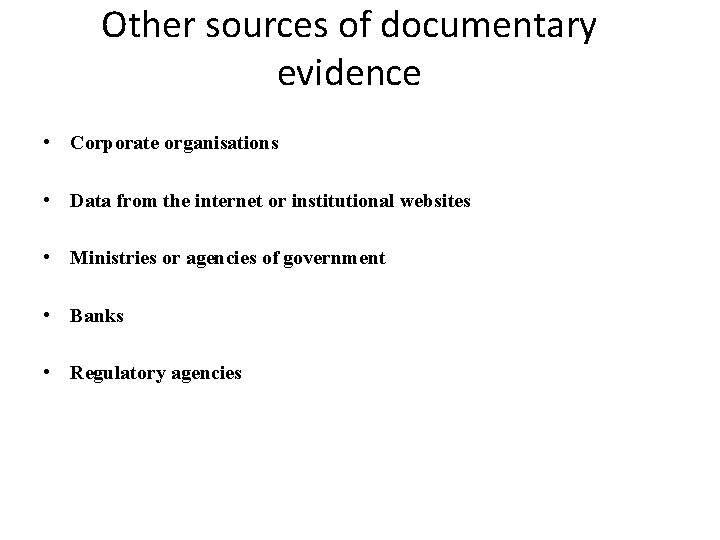 Other sources of documentary evidence • Corporate organisations • Data from the internet or