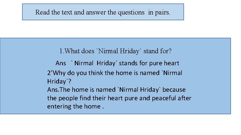 Read the text and answer the questions in pairs. 1. What does `Nirmal Hriday`