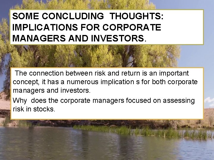 SOME CONCLUDING THOUGHTS: IMPLICATIONS FOR CORPORATE MANAGERS AND INVESTORS. The connection between risk and